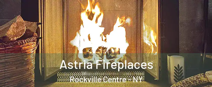  Astria Fireplaces Rockville Centre - NY