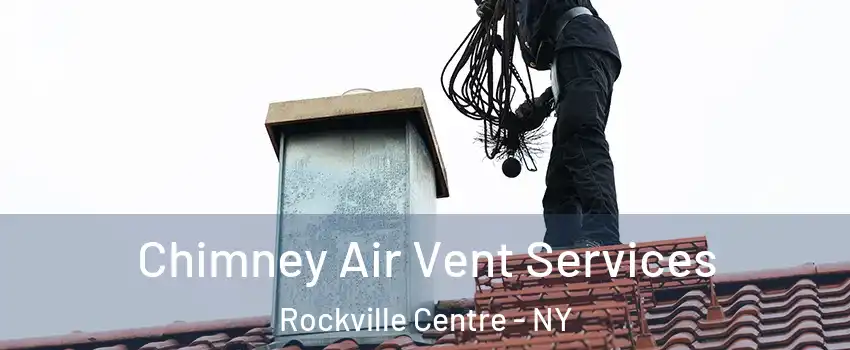  Chimney Air Vent Services Rockville Centre - NY