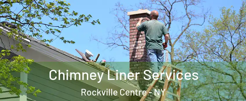  Chimney Liner Services Rockville Centre - NY