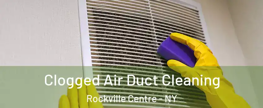  Clogged Air Duct Cleaning Rockville Centre - NY