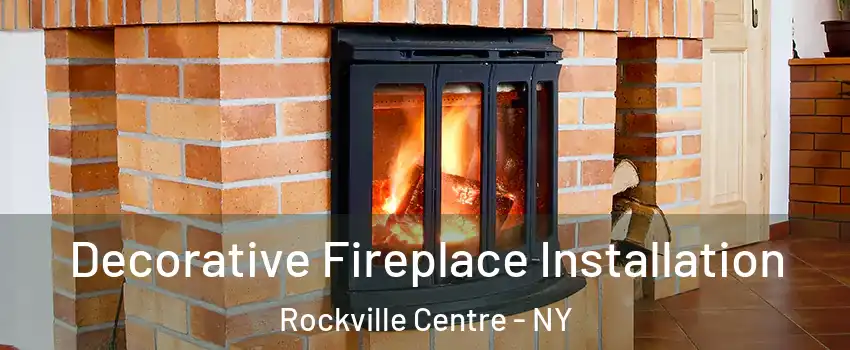  Decorative Fireplace Installation Rockville Centre - NY