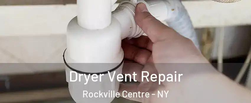  Dryer Vent Repair Rockville Centre - NY