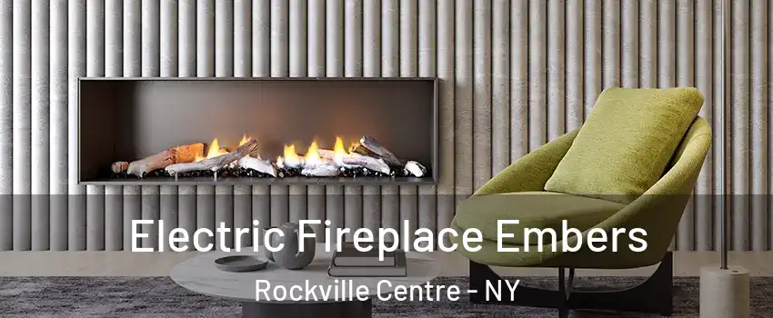  Electric Fireplace Embers Rockville Centre - NY