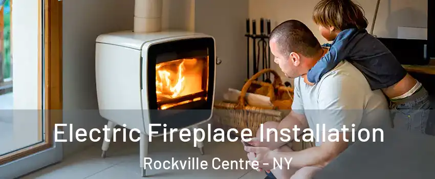  Electric Fireplace Installation Rockville Centre - NY