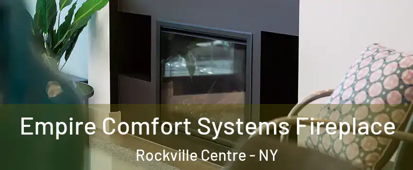  Empire Comfort Systems Fireplace Rockville Centre - NY