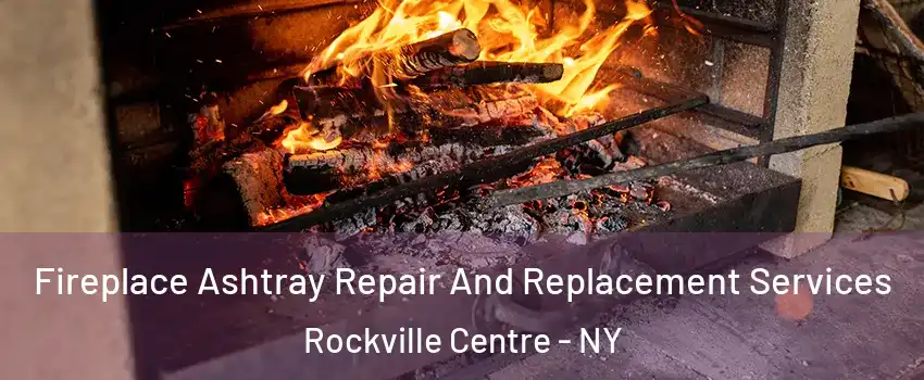  Fireplace Ashtray Repair And Replacement Services Rockville Centre - NY