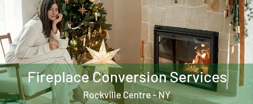  Fireplace Conversion Services Rockville Centre - NY
