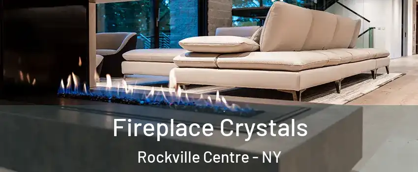  Fireplace Crystals Rockville Centre - NY