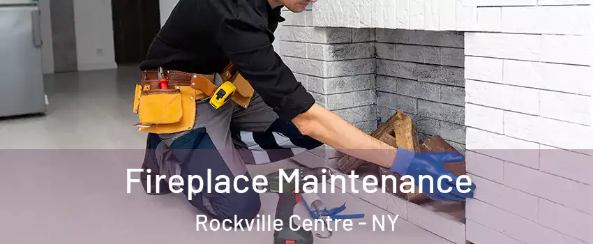  Fireplace Maintenance Rockville Centre - NY