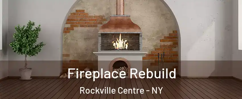  Fireplace Rebuild Rockville Centre - NY