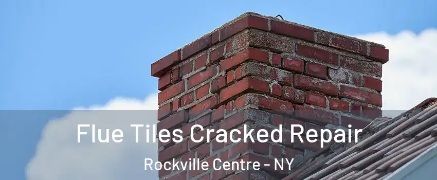 Flue Tiles Cracked Repair Rockville Centre - NY