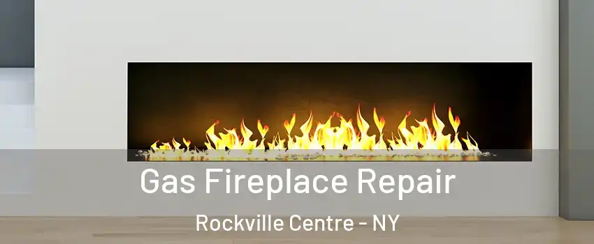  Gas Fireplace Repair Rockville Centre - NY