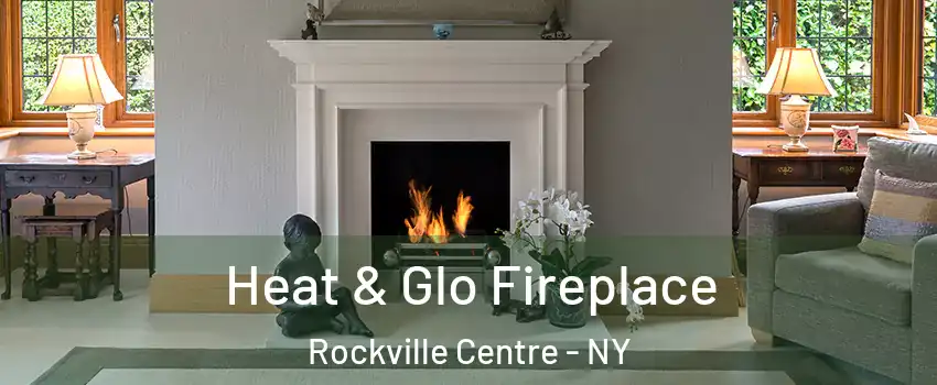  Heat & Glo Fireplace Rockville Centre - NY