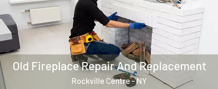  Old Fireplace Repair And Replacement Rockville Centre - NY