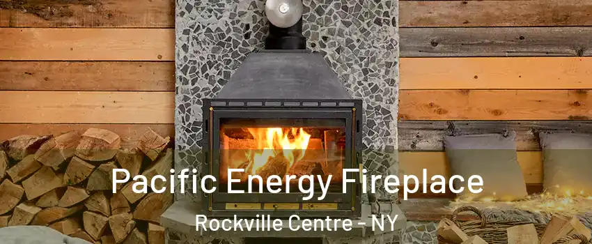  Pacific Energy Fireplace Rockville Centre - NY