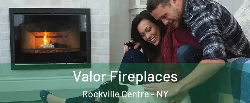  Valor Fireplaces Rockville Centre - NY