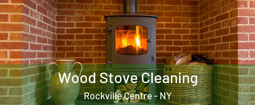  Wood Stove Cleaning Rockville Centre - NY